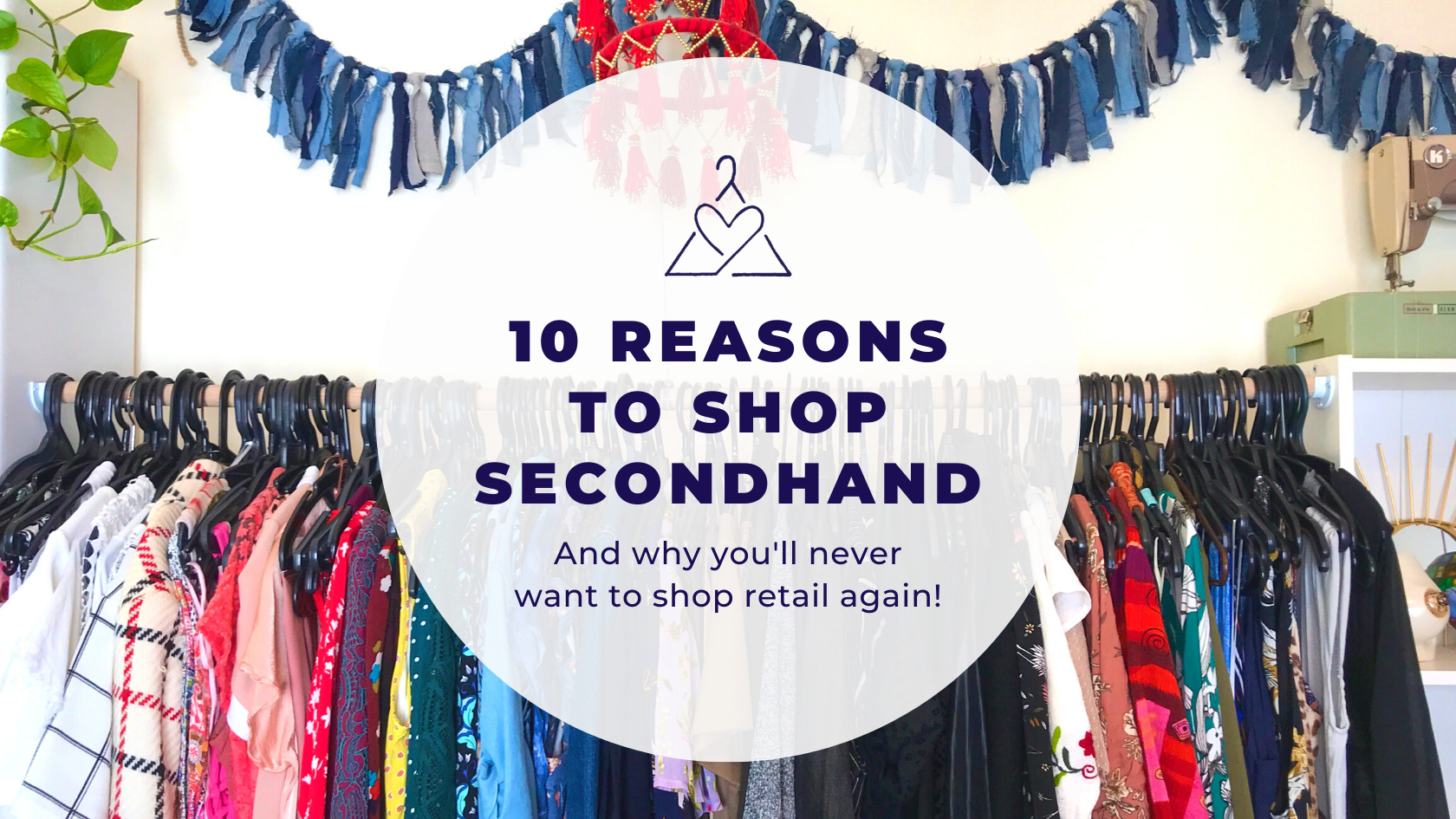 Why I shop second-hand - Live Small - Be More