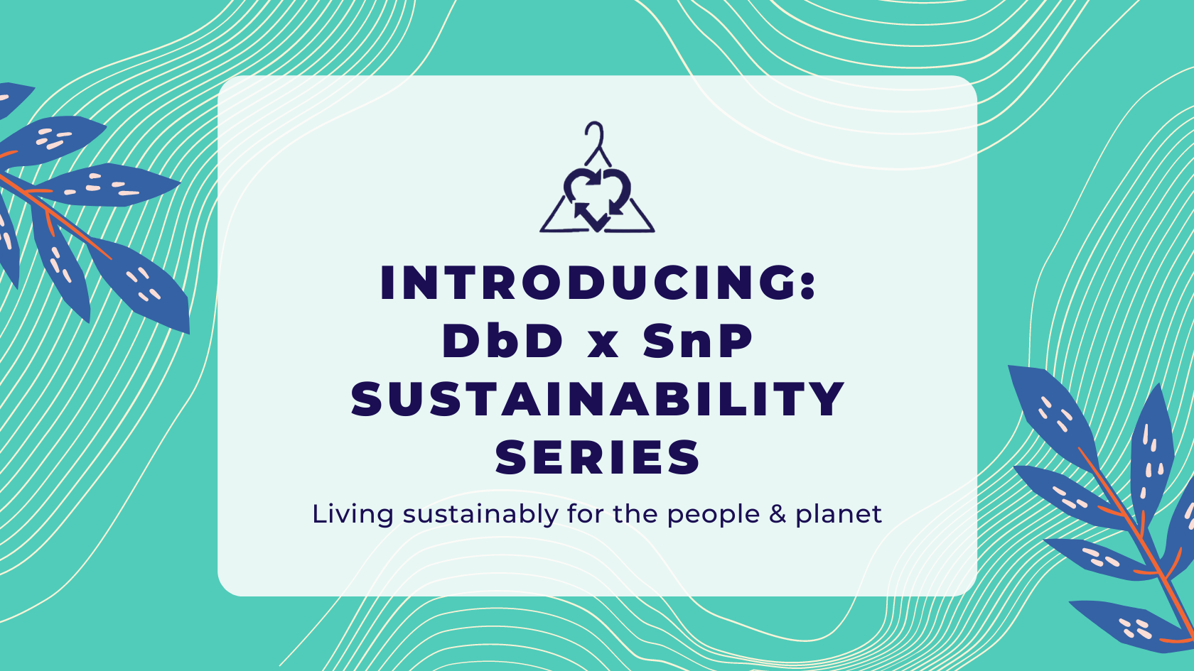 Introducing: DbD x SnP Sustainability Series