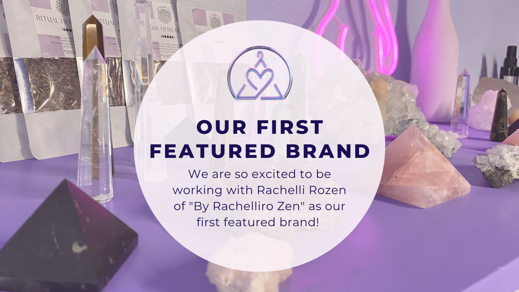 Featured brand spotlight with Rachelliro Zen and her curated collection of all-natural products, from crystals to herbal blends and sacred scents.